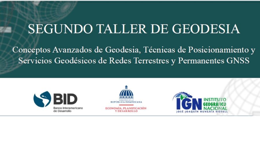 Departamento de Geodesia del IGN-JJHM realiza segundo taller “Conceptos Avanzados de Geodesia, Técnicas de Posicionamiento y Servicios Geodésicos de Redes Terrestres y Permanentes GNSS”